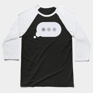 Chat Typing Bubble Baseball T-Shirt